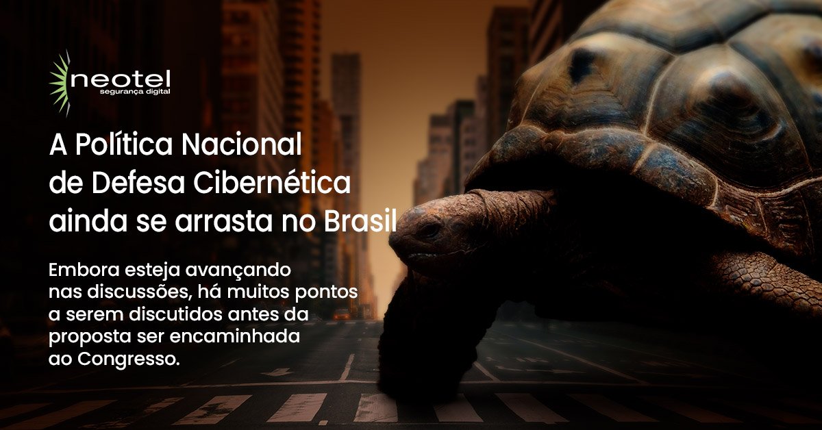 A Política Nacional de Defesa Cibernética ainda se arrasta no Brasil