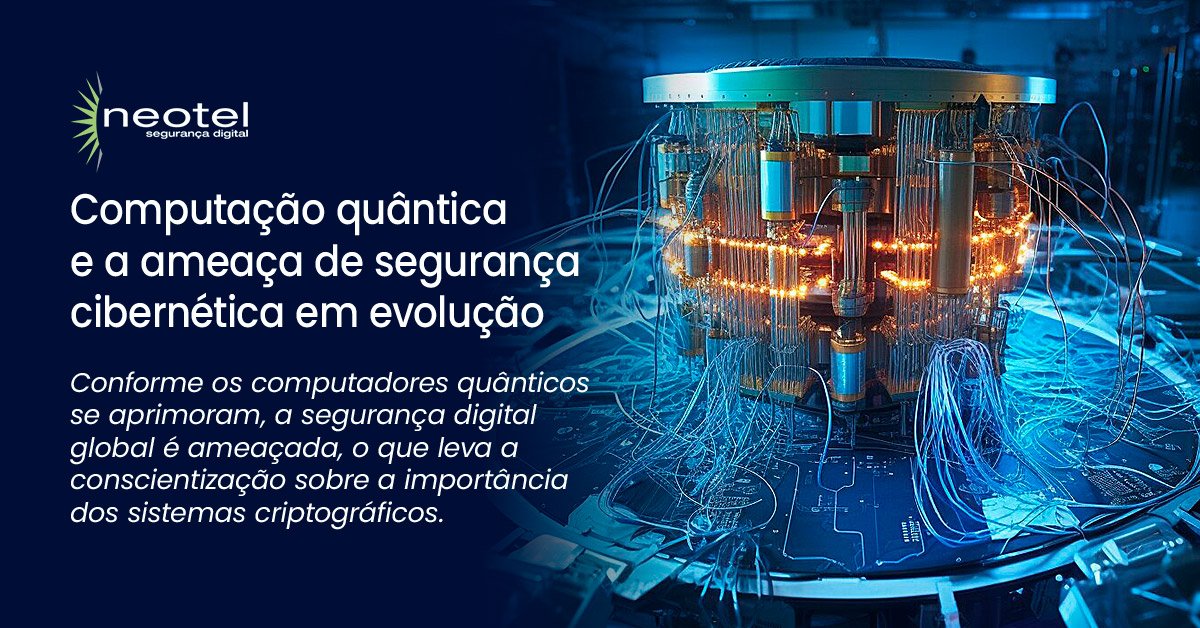 Computação quântica e a ameaça de segurança cibernética em evolução