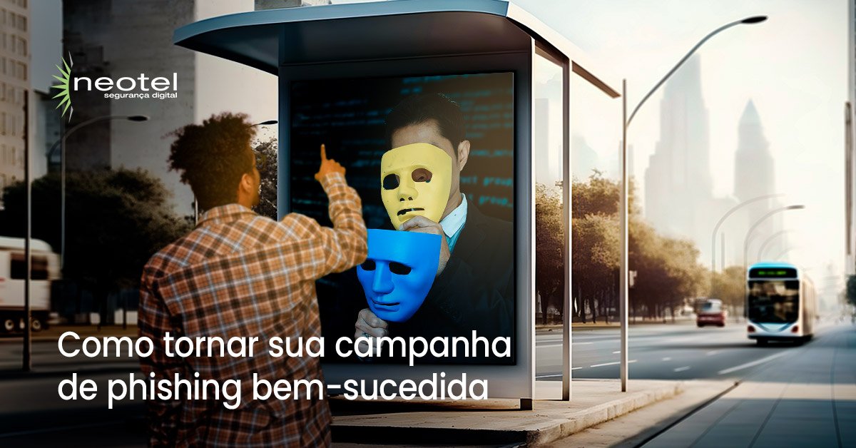 Como tornar sua campanha de phishing bem-sucedida