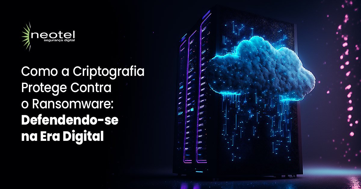 Como a Criptografia Protege Contra o Ransomware: Defendendo-se na Era Digital