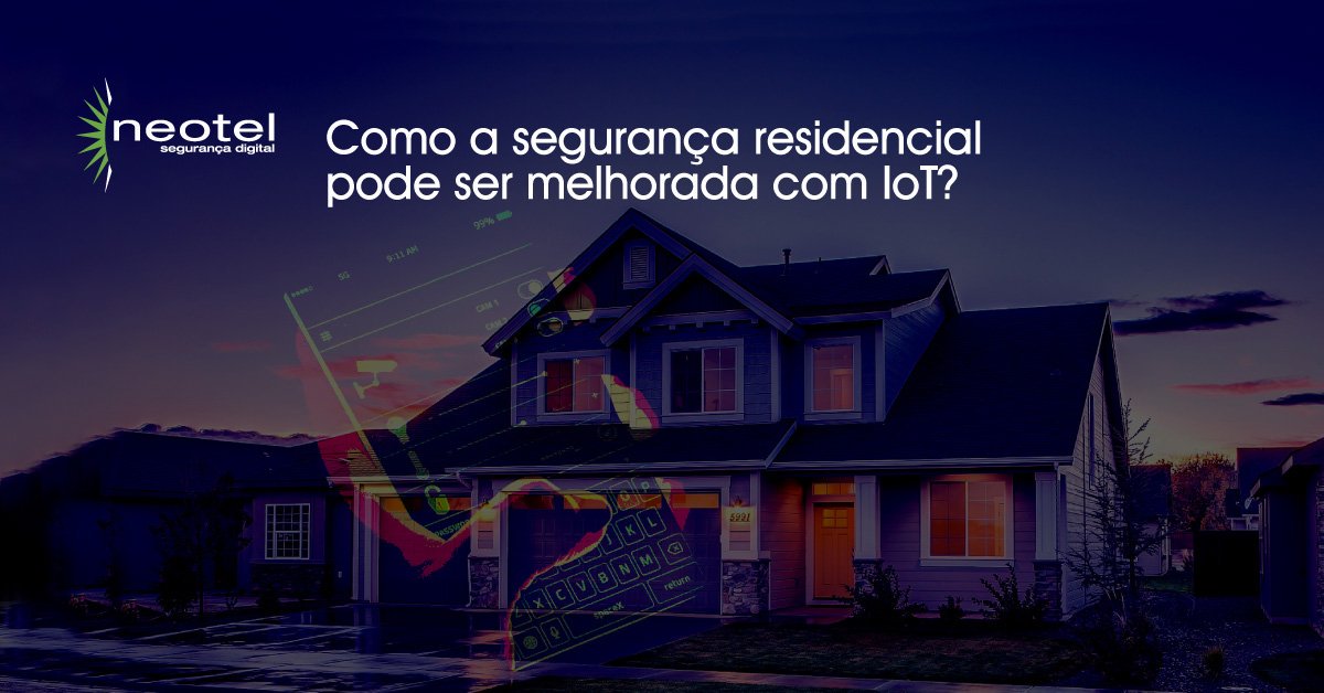 Como a segurança residencial pode ser melhorada com IoT?