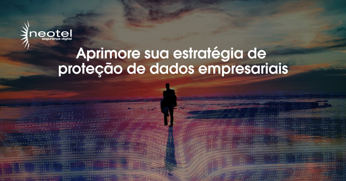 Aprimore sua estratégia de proteção de dados empresariais