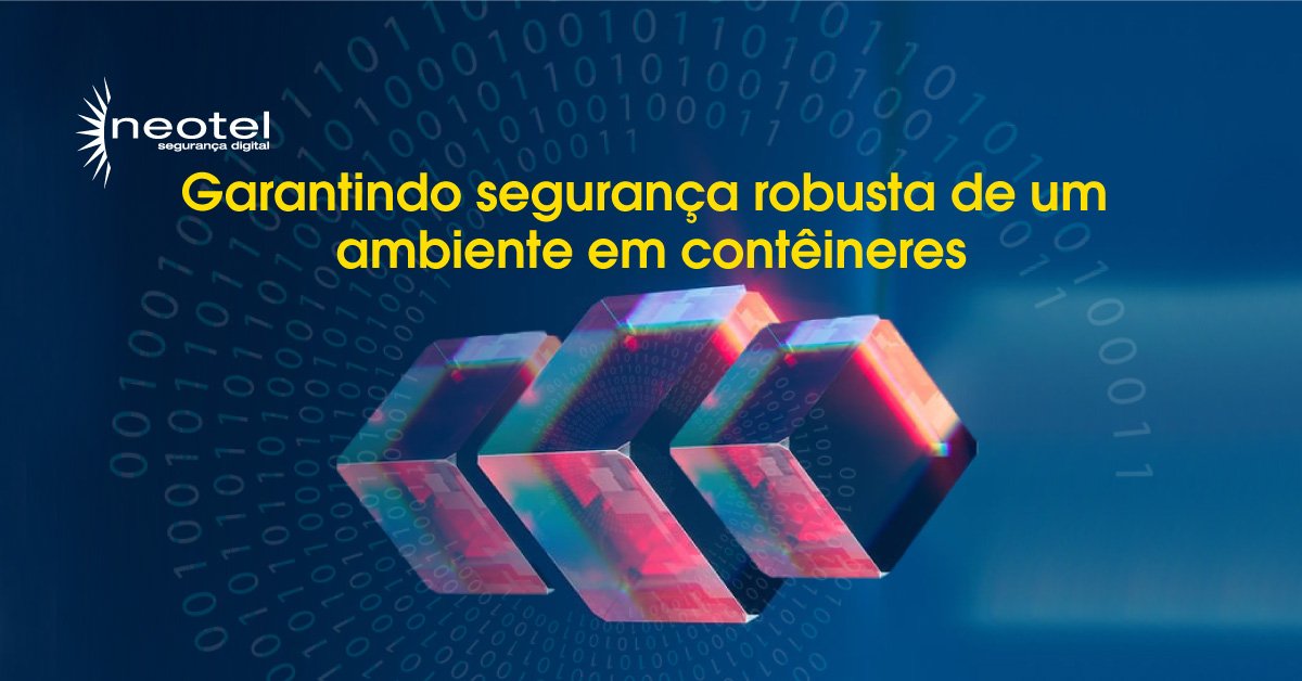 Garantindo segurança robusta de um ambiente em contêineres