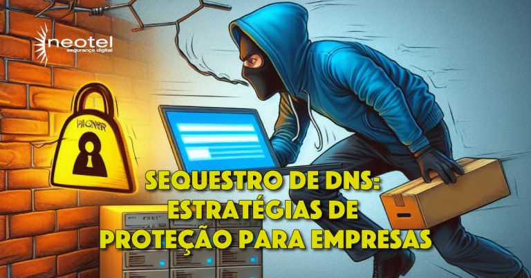 Sequestro de DNS: Estratégias de proteção para empresas