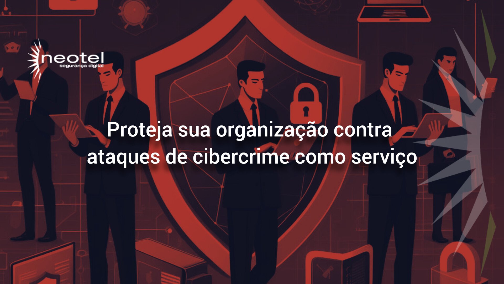 Proteja sua organização contra ataques de cibercrime como serviço