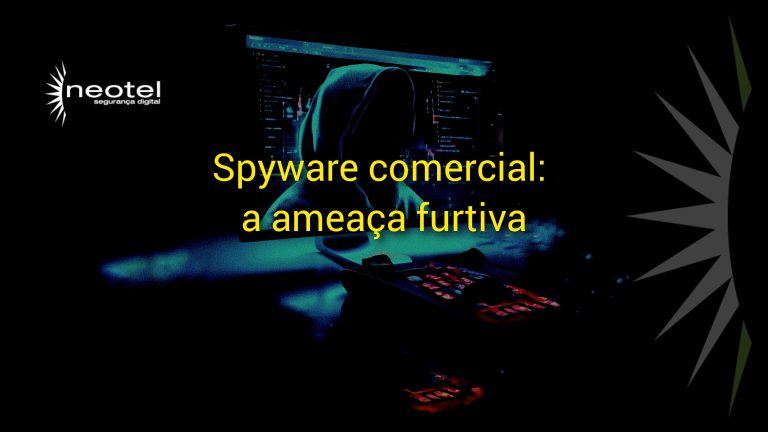 Spyware comercial: a ameaça furtiva