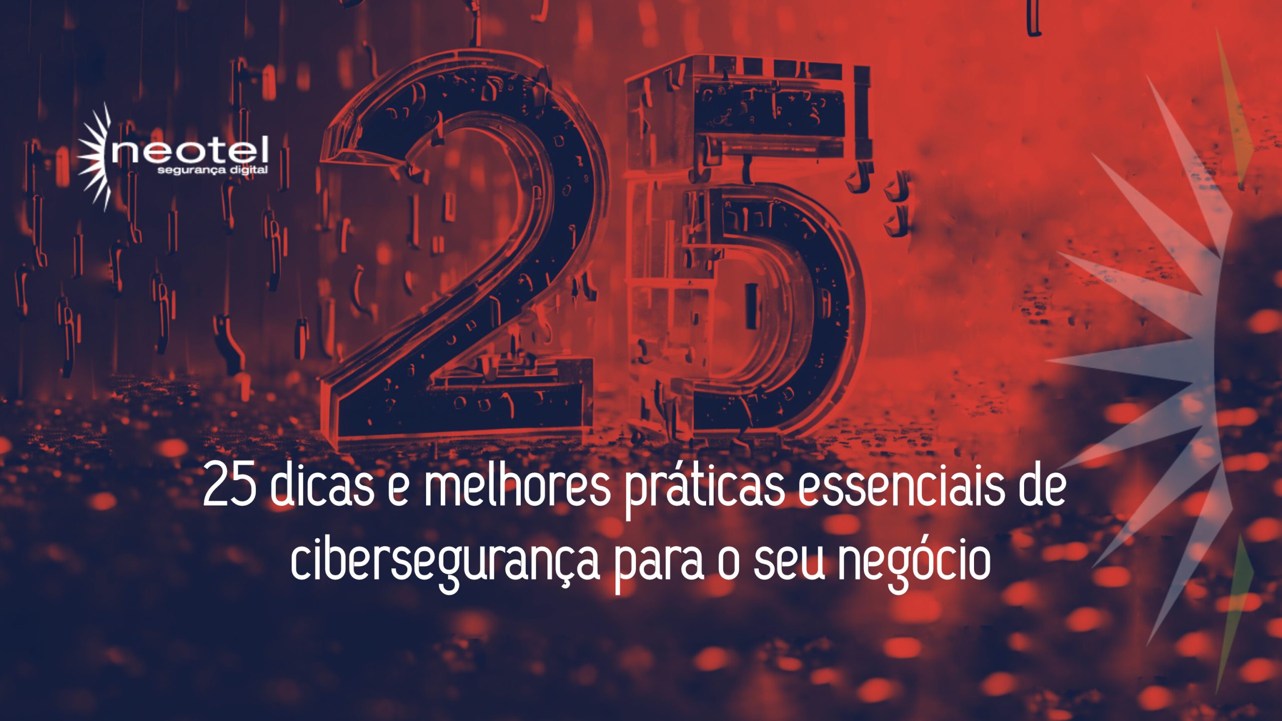 25 dicas e melhores práticas essenciais de cibersegurança para o seu negócio