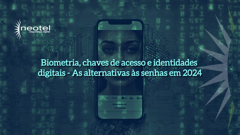 Biometria, chaves de acesso e identidades digitais – As alternativas às senhas em 2024