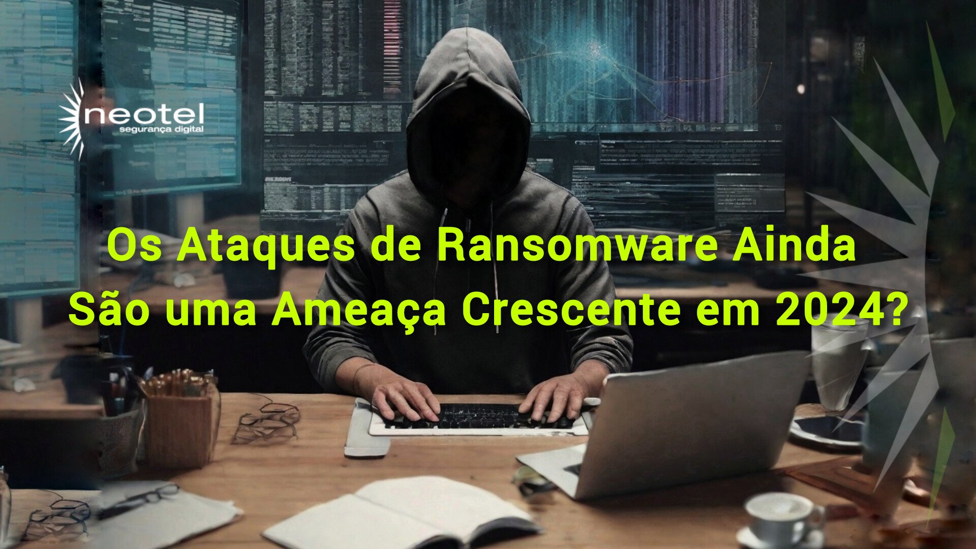 Os Ataques de Ransomware Ainda São uma Ameaça Crescente em 2024?