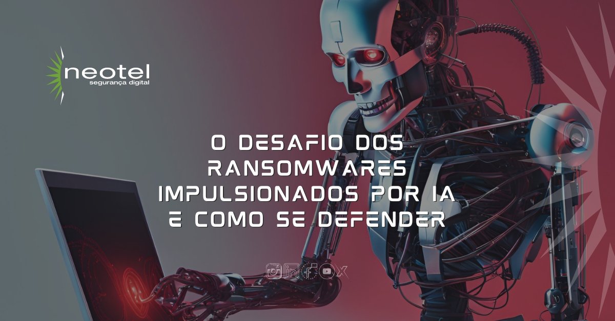 O desafio dos ransomwares impulsionados por IA e como se defender