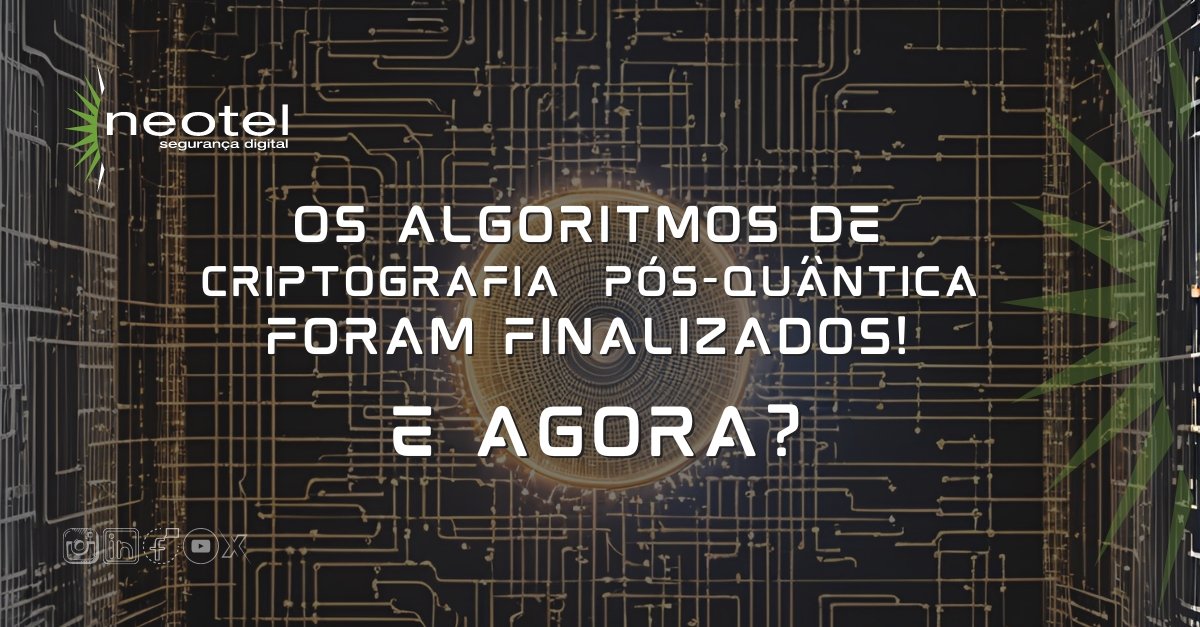 Os algoritmos de criptografia pós-quântica foram finalizados! E agora? 