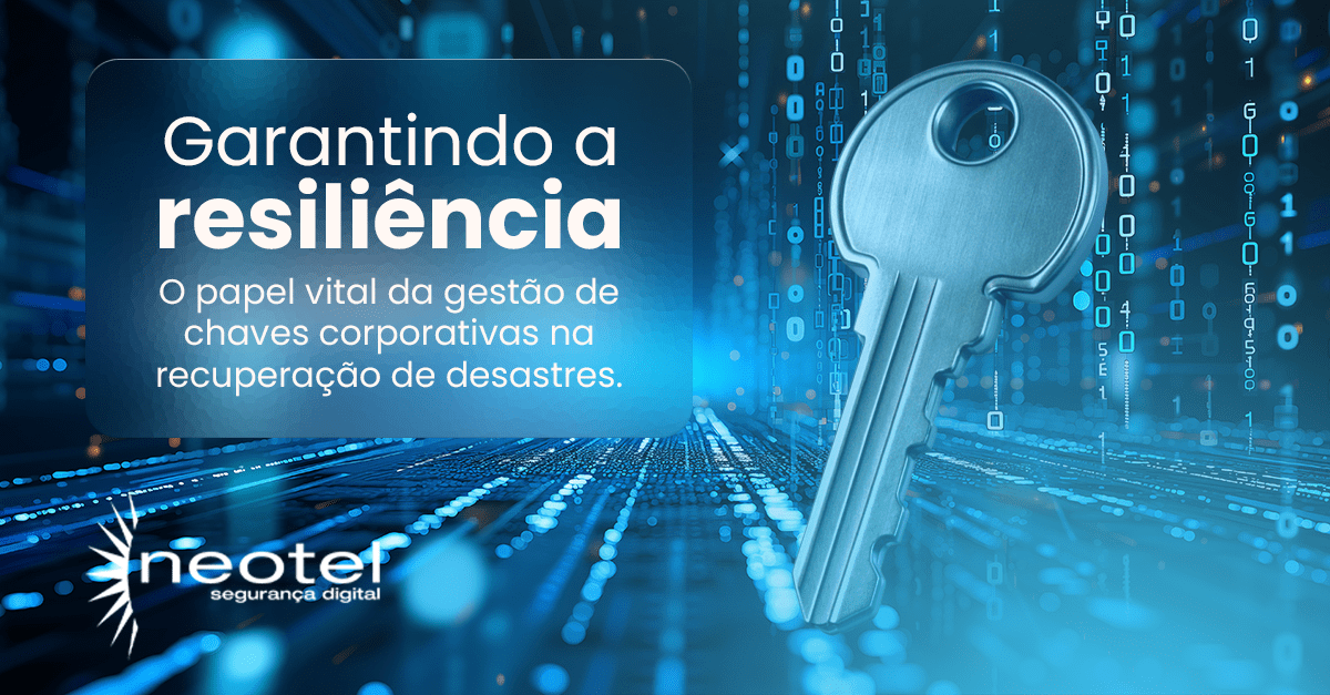 Garantindo a resiliência: o papel vital da gestão de chaves corporativas na recuperação de desastres