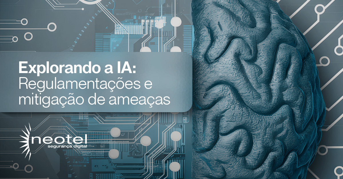 Explorando a IA: Regulamentações e Mitigação de Ameaças 20 de agosto de 2024