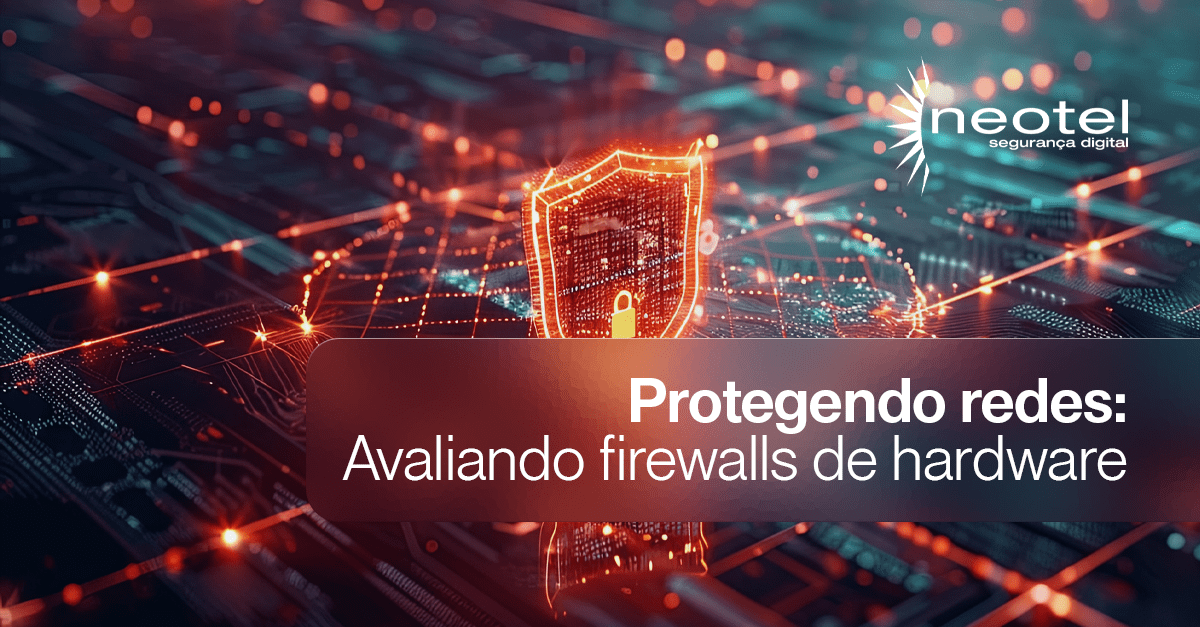 Protegendo Redes: Avaliando Firewalls de Hardware