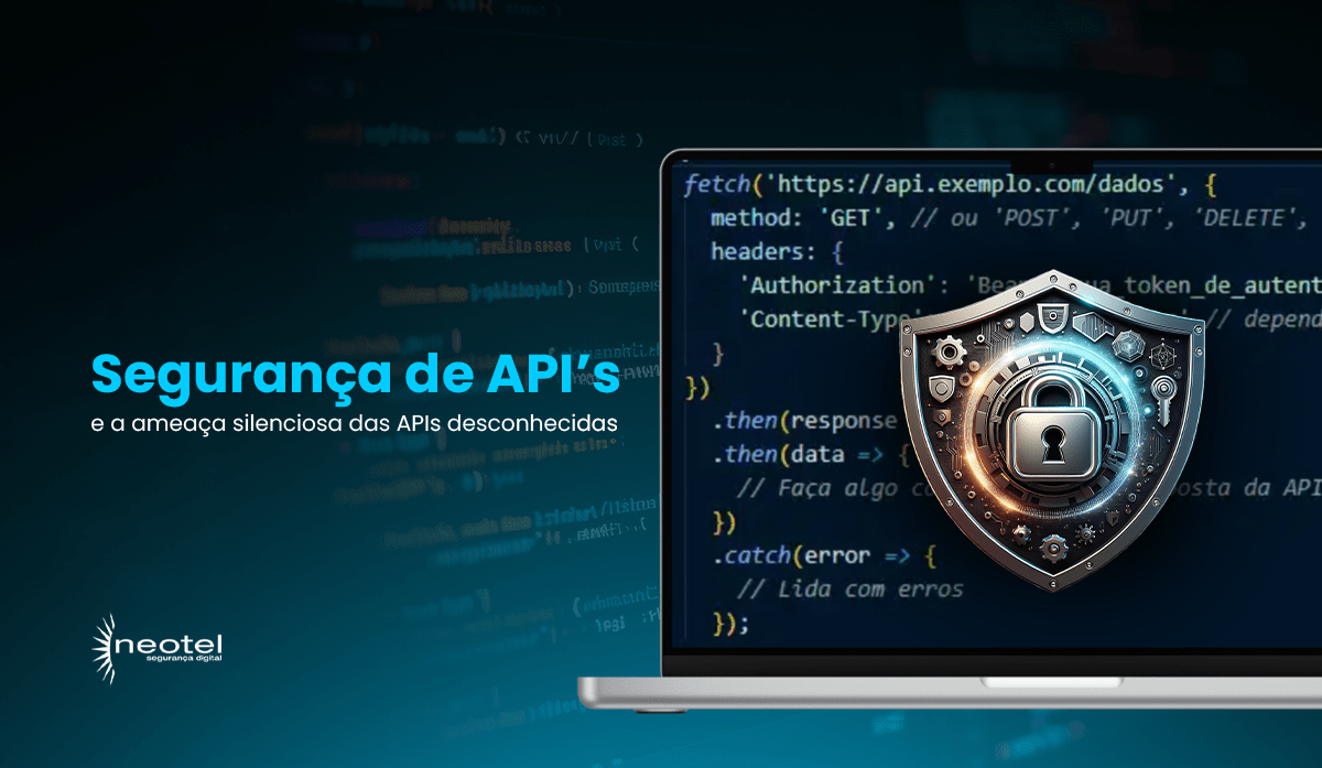 Segurança de APIs e a ameaça silenciosa das APIs desconhecidas