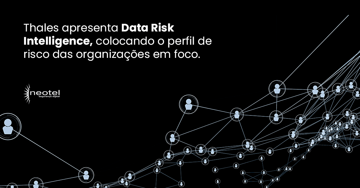 Thales apresenta Data Risk Intelligence, colocando o perfil de risco das organizações em foco