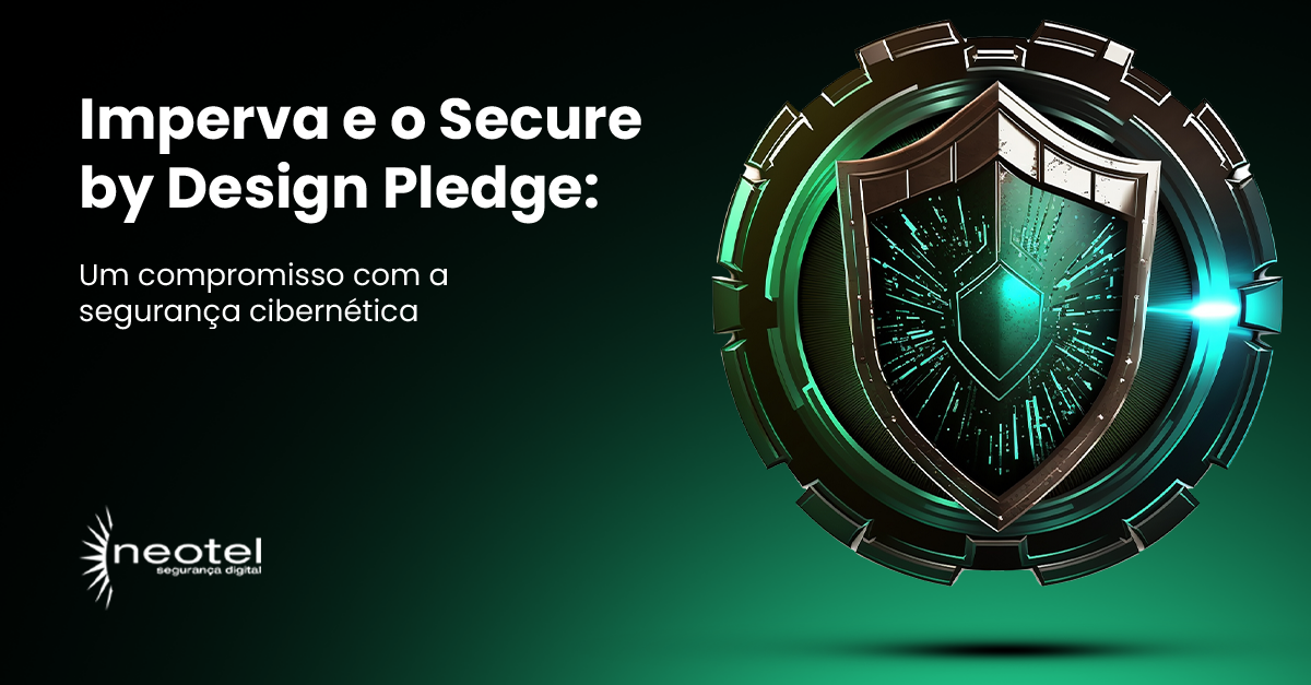 Imperva e o Secure by Design Pledge: Um compromisso com a excelência em segurança cibernética