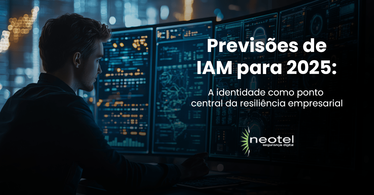 Previsões de IAM para 2025: A Identidade como Ponto Central da Resiliência Empresarial