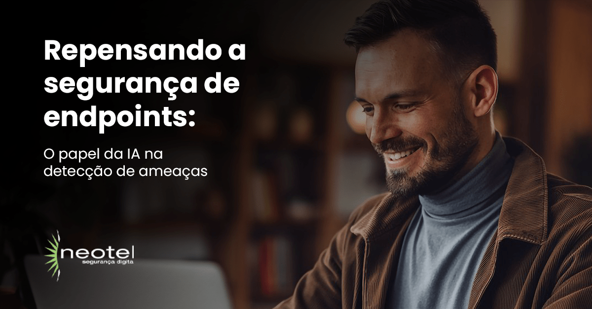 Repensando a segurança de endpoints: o papel da IA na detecção de ameaças