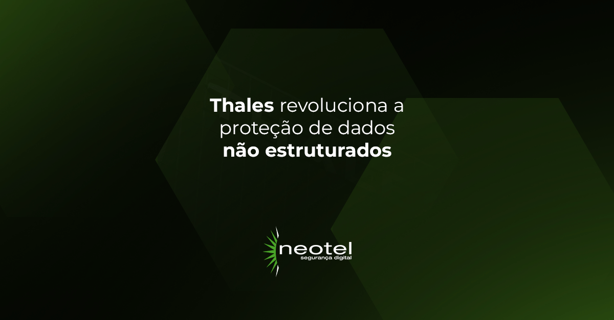 Thales lança recurso de monitoramento de arquivos para ampliar a visibilidade e o controle sobre dados não estruturados