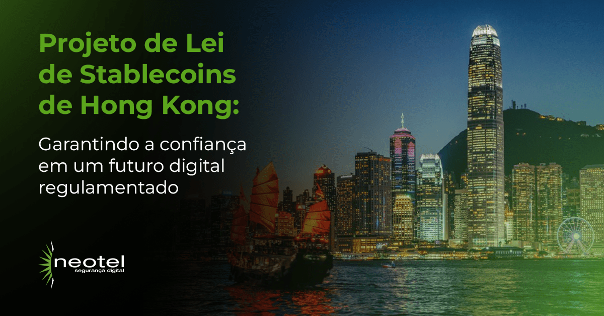 Projeto de Lei de Stablecoins de Hong Kong: Garantindo a Confiança em um Futuro Digital Regulamentado