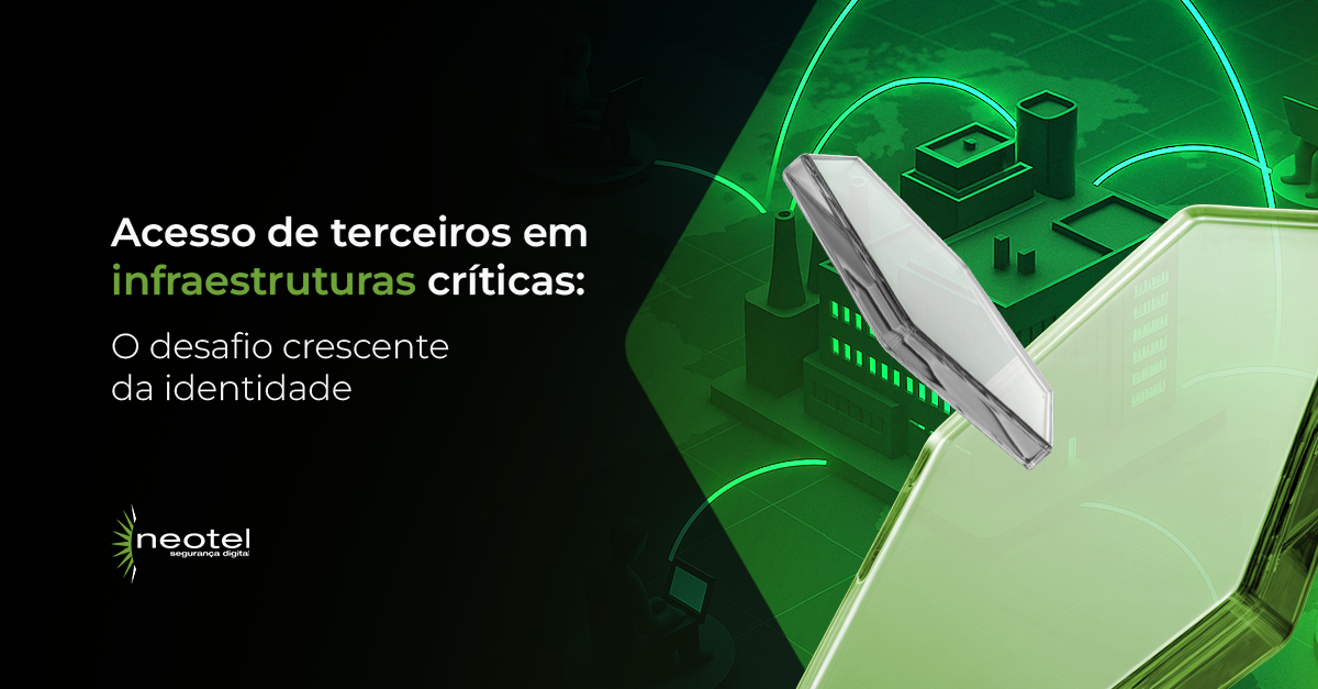 Acesso de Terceiros em Infraestruturas Críticas: o Desafio Crescente da Identidade