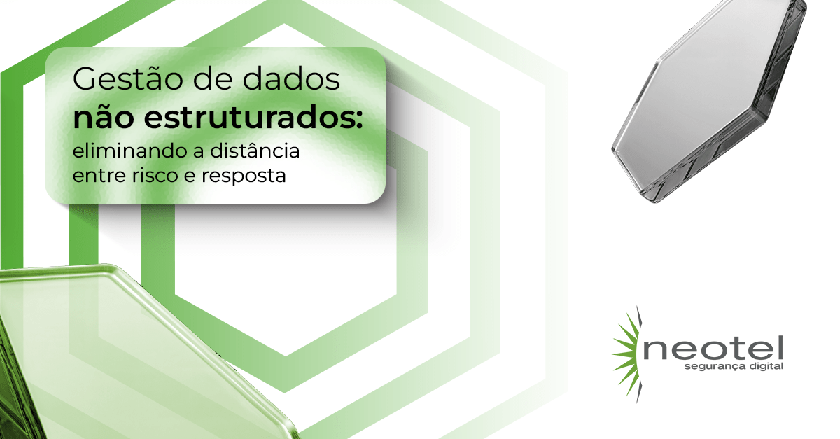 Gestão de dados não estruturados: eliminando a distância entre risco e resposta