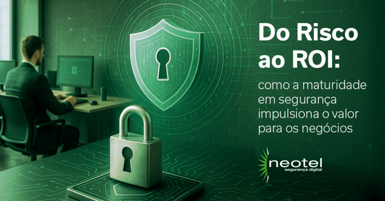 Do Risco ao ROI: como a maturidade em segurança impulsiona o valor para os negócios