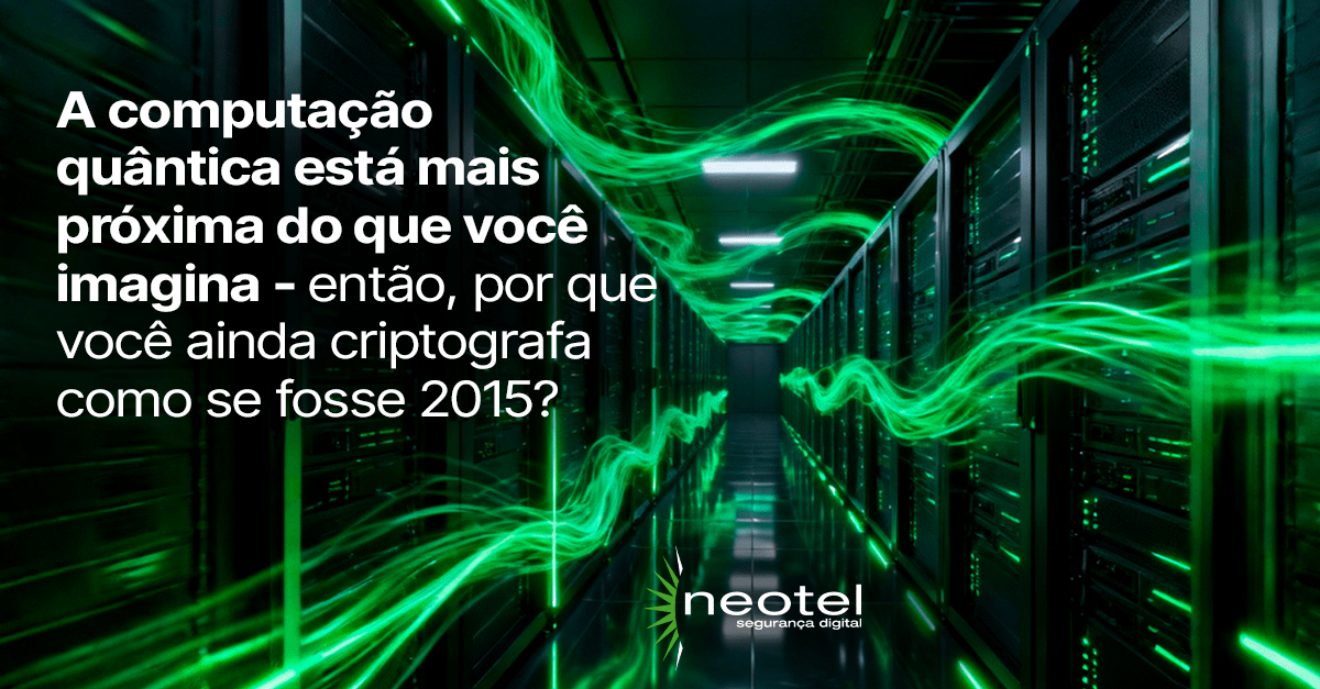 A computação quântica está mais próxima do que você imagina — então, por que você ainda criptografa como se fosse 2015?