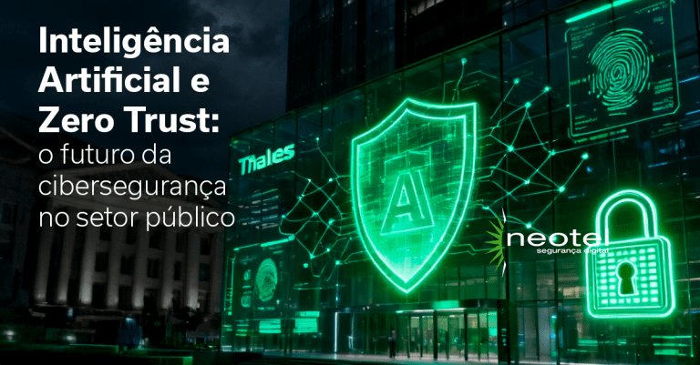 Inteligência Artificial e Zero Trust: o futuro da cibersegurança no setor público