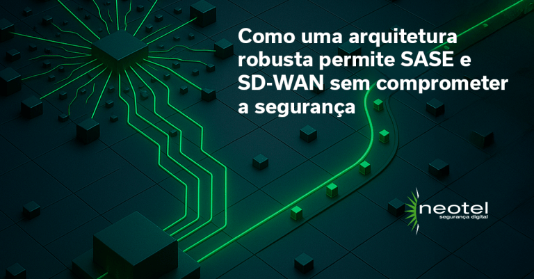 Como uma arquitetura robusta permite SASE e SD-WAN sem comprometer a segurança