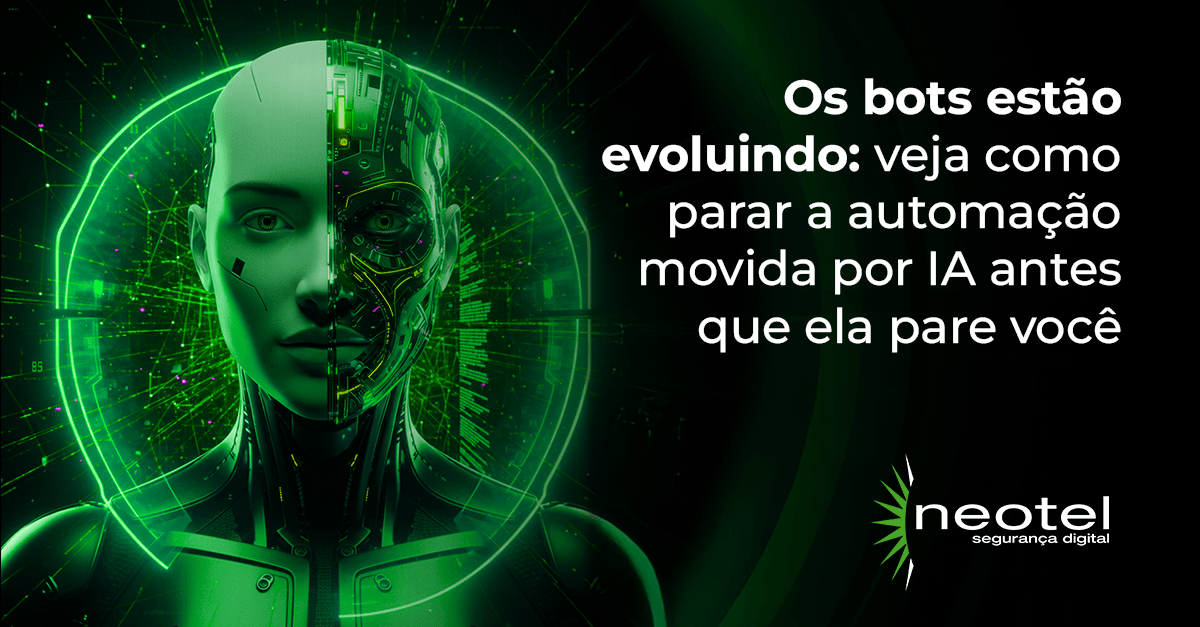 Os bots estão evoluindo: veja como parar a automação movida por IA antes que ela pare você