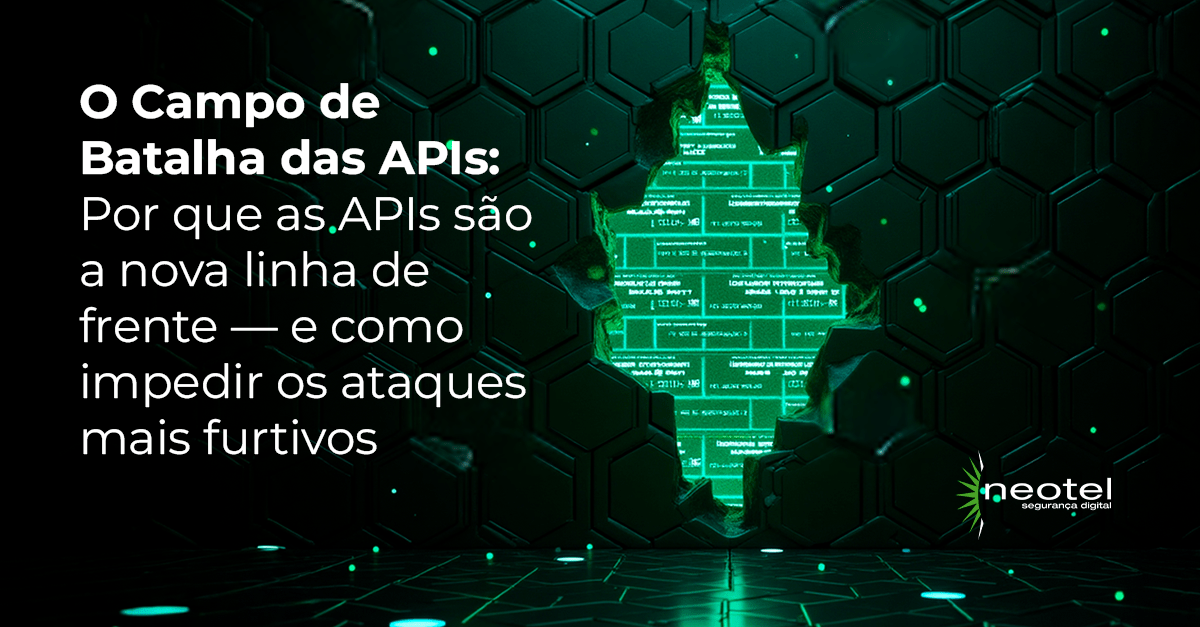 O Campo de Batalha das APIs: Por que as APIs são a nova linha de frente — e como impedir os ataques mais furtivos