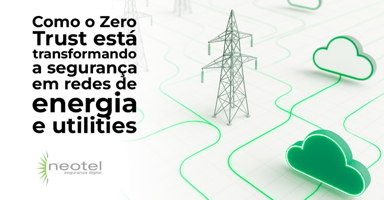 Como o Zero Trust está transformando a segurança em redes de energia e utilities